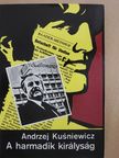Andrzej Kusniewicz - A harmadik királyság [antikvár]
