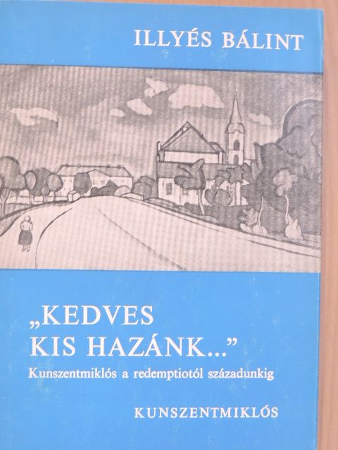 Illyés Bálint - "Kedves kis Hazánk..." [antikvár]