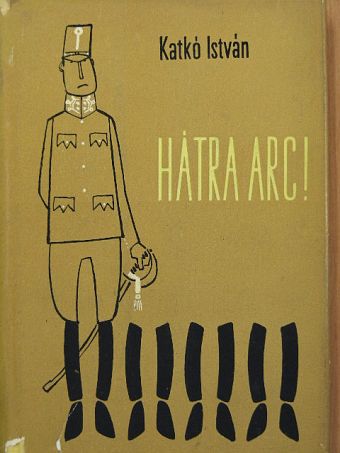 Katkó István - Hátra arc! [antikvár]