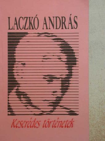 Laczkó András - Keserédes történetek [antikvár]