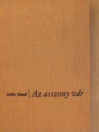 Szőke József - Az asszony vár [antikvár]