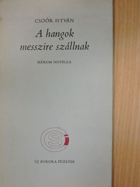 Csoór István - A hangok messzire szállnak [antikvár]