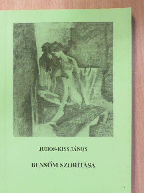 Juhos-Kiss János - Bensőm szorítása (dedikált példány) [antikvár]