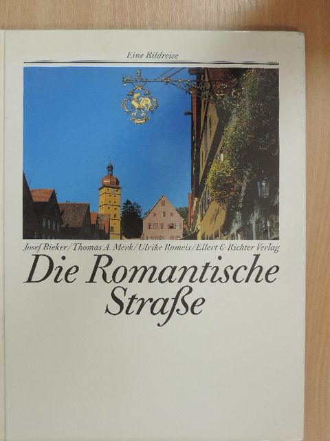 Josef Bieker - Die Romantische Straße [antikvár]