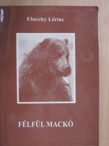 Ebeczky Lőrinc - Félfül mackó [antikvár]