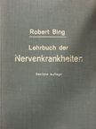 Dr. Dr. h. c. Robert Bing - Lehrbuch der Nervenkrankheiten [antikvár]