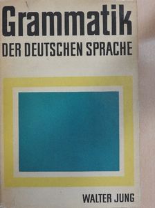Walter Jung - Grammatik der deutschen Sprache [antikvár]