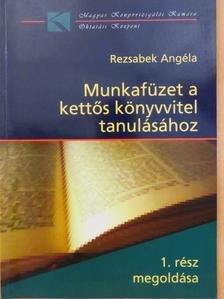 Rezsabek Angéla - Munkafüzet a kettős könyvvitel tanulásához 1. [antikvár]