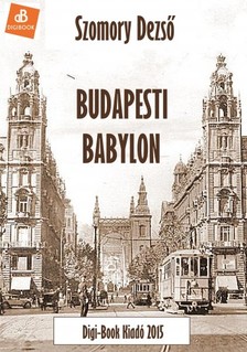 SZOMORY DEZSŐ - Budapesti Babylon [eKönyv: epub, mobi]
