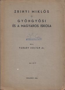 Várady Zoltán - Zrínyi Miklós - Gyöngyösi és a magyaros iskola [antikvár]