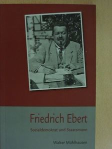 Walter Mühlhausen - Friedrich Ebert [antikvár]