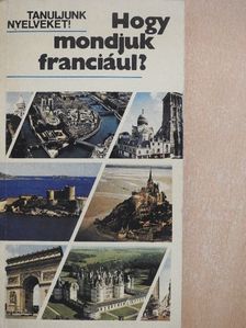 Antal Mária - Hogy mondjuk franciául?  [antikvár]