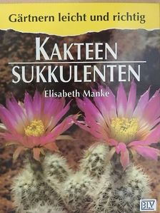 Elisabeth Manke - Kakteen - Sukkulenten [antikvár]