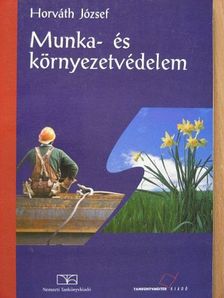Horváth József - Munka- és környezetvédelem [antikvár]