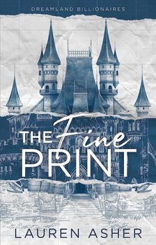 LAUREN ASHER - The Fine Print (Dreamland Billionaires Series, Book 1)