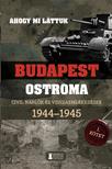 Mihályi Balázs - Kovács Attila Zoltán - Ahogy mi láttuk - Budapest ostroma 1944-1945 - Civil naplók és visszaemlékezések I. kötet