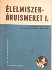 Dr. Csuzy Pálné - Élelmiszeráruismeret I. [antikvár]
