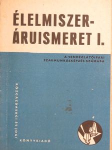 Dr. Csuzy Pálné - Élelmiszeráruismeret I. [antikvár]