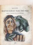 Jezsó Ákos - Mátyás király égig érő fája [antikvár]