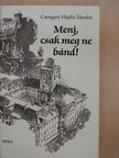 Csengeri Hajdu Sándor - Menj, csak meg ne bánd! (dedikált példány) [antikvár]
