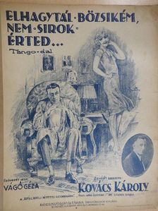 Kovács Károly - Elhagytál Bözsikém, nem sirok érted... [antikvár]