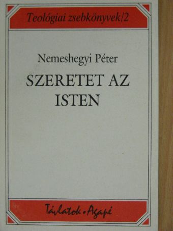 Nemeshegyi Péter - Szeretet az Isten [antikvár]