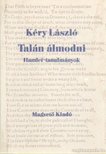 KÉRY LÁSZLÓ - Talán álmodni [antikvár]