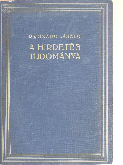 Dr. Szabó László - A hirdetés tudománya [antikvár]