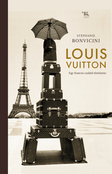 Stéphanie Bonvicini - Louis Vuitton - Egy francia család története
