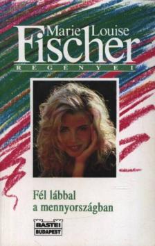 Fischer, Marie Louise - Fél lábbal a mennyországban [antikvár]