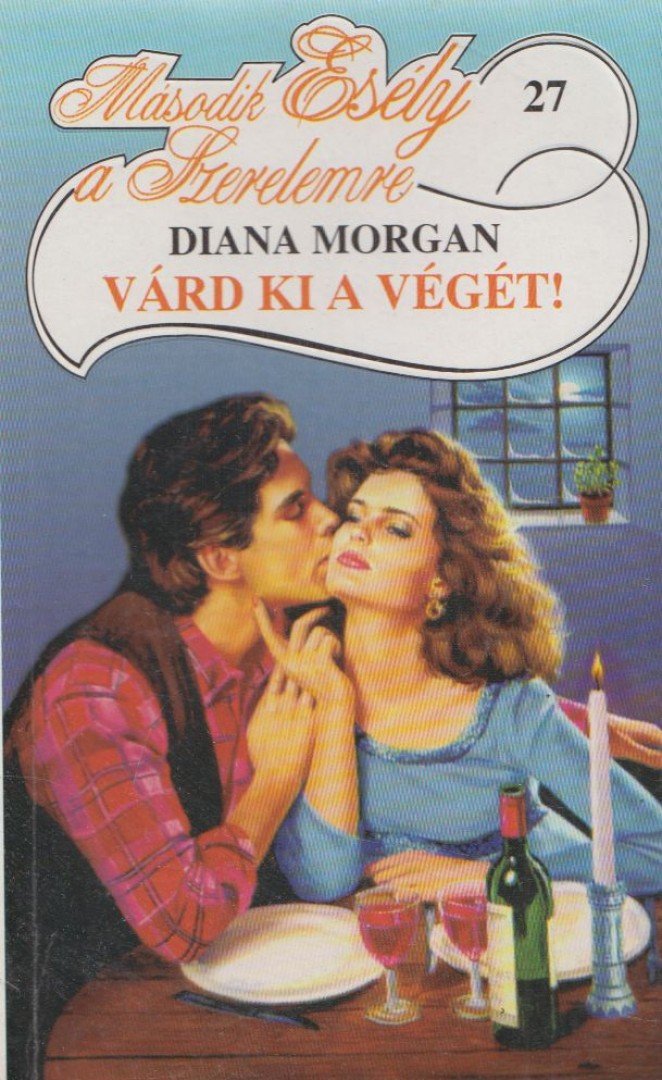 Morgan, Diana - Várd ki a végét! [antikvár]