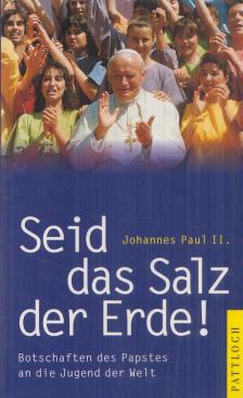 Johannes Paul II. - Seid das Salz der Erde! [antikvár]