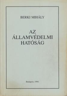 Berki Mihály - Az Államvédelmi Hatóság [antikvár]