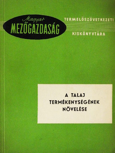 A talaj termékenységének növelése [antikvár]