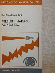 Dr. Ranschburg Jenő - Félelem, harag, agresszió  [antikvár]