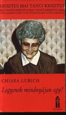 Chiara Lubich - Legyenek mindnyájan egy! [antikvár]