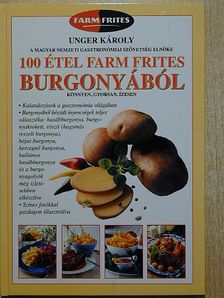 Unger Károly - 100 étel farm frites burgonyából [antikvár]