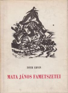 TÓTH ERVIN - Mata János fametszetei [antikvár]