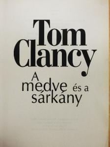 Tom Clancy - A medve és a sárkány [antikvár]