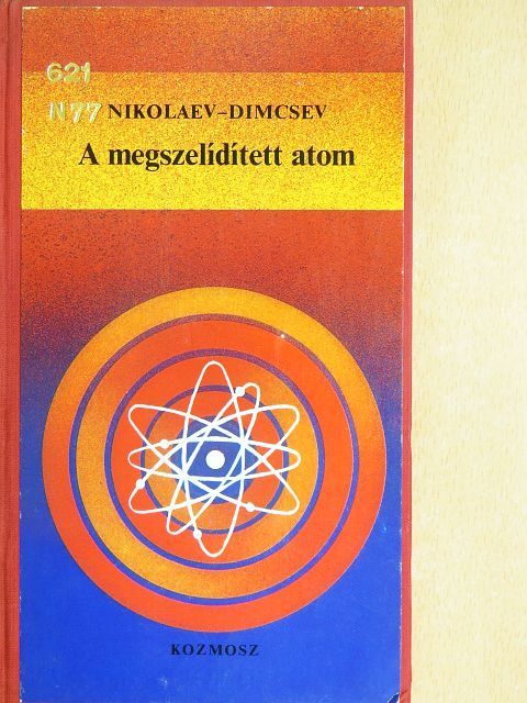 Atanasz Nikolaev - A megszelídített atom [antikvár]