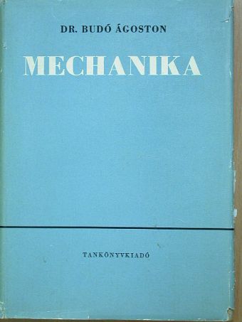 Dr. Budó Ágoston - Mechanika [antikvár]