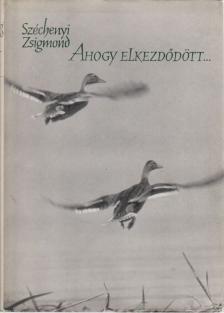 SZÉCHENYI ZSIGMOND - Ahogy elkezdődött... [antikvár]