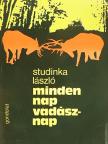 Studinka László - Minden nap vadásznap [antikvár]