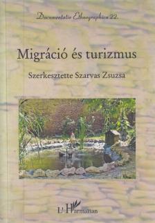 Szarvas Zsuzsa (szerk.) - Migráció és turizmus [antikvár]
