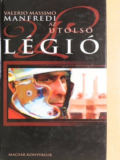 Valerio Massimo Manfredi - Az utolsó légió [antikvár]