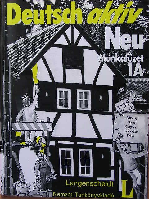 Árkossy Katalin - Deutsch aktiv Neu 1A - Arbeitsbuch [antikvár]