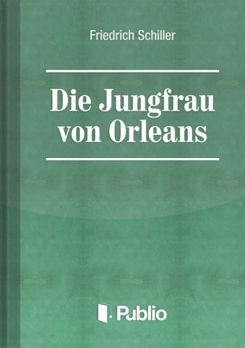 Friedrich Schiller - Die Jungfrau von Orleans [eKönyv: epub, mobi, pdf]