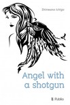 Ichigo Shinwano - Angel with a shotgun [eKönyv: epub, mobi]