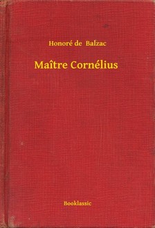 Honoré de Balzac - Maître Cornélius [eKönyv: epub, mobi]