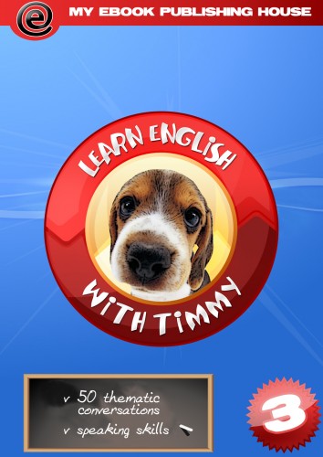 House My Ebook Publishing - Learn English with Timmy - Volume 3 [eKönyv: epub, mobi]